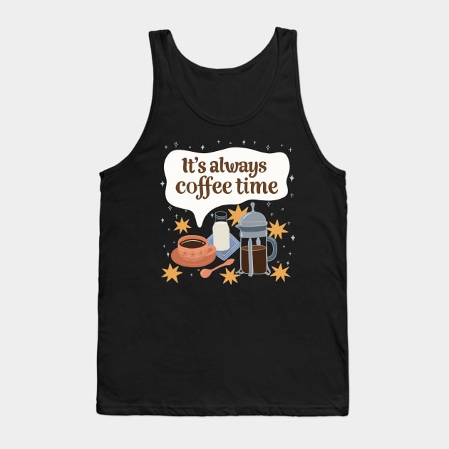 It's Always Coffee Time Tank Top by awesomesaucebysandy